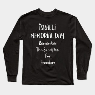 Israeli Memorial Day - Remember the sacrifice for Freedom - Yom HaZikaron Long Sleeve T-Shirt